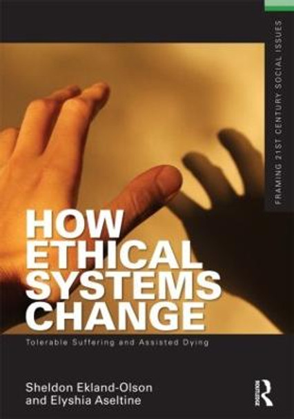How Ethical Systems Change: Tolerable Suffering and Assisted Dying by Sheldon Ekland-Olson