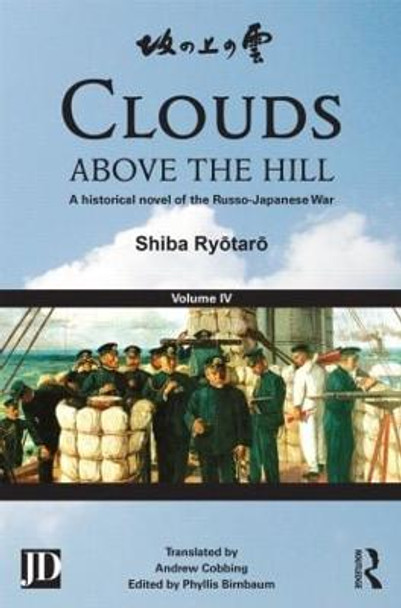 Clouds above the Hill: A Historical Novel of the Russo-Japanese War, Volume 4 by Shiba Ryotaro