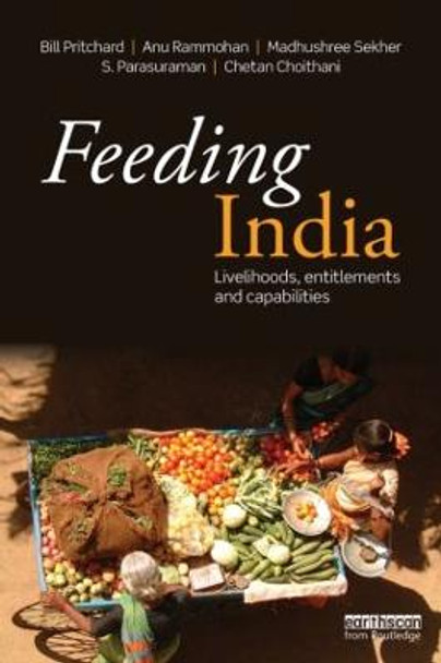 Feeding India: Livelihoods, Entitlements and Capabilities by Bill Pritchard