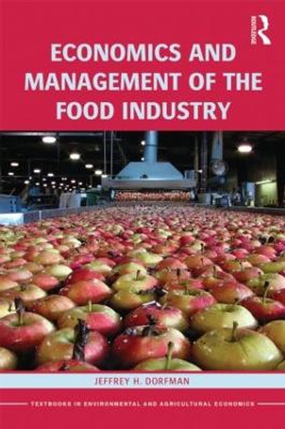 Economics and Management of the Food Industry by Jeffrey H. Dorfman