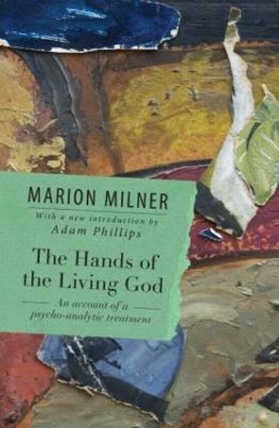 The Hands of the Living God: An Account of a Psycho-analytic Treatment by Marion Milner