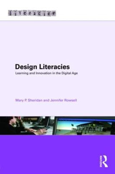 Design Literacies: Learning and Innovation in the Digital Age by Mary P. Sheridan