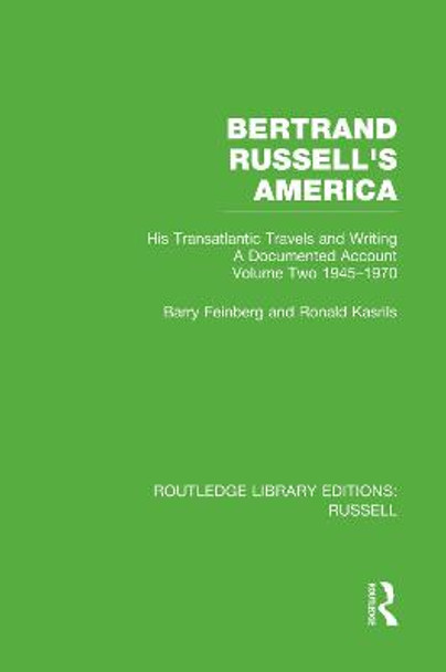 Bertrand Russell's America: His Transatlantic Travels and Writings. Volume Two 1945-1970 by Barry Feinberg