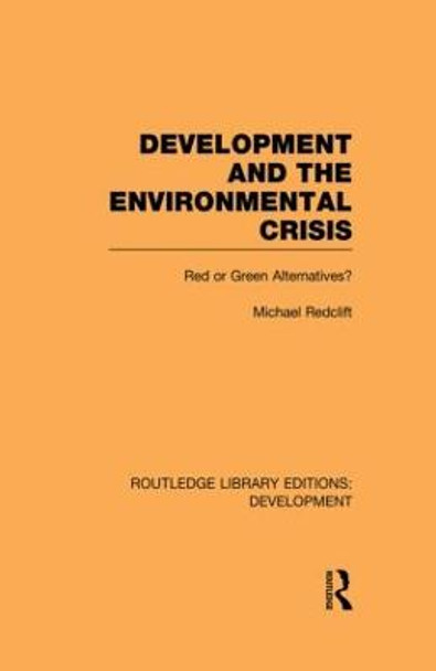 Development and the Environmental Crisis: Red or Green Alternatives by Michael Redclift