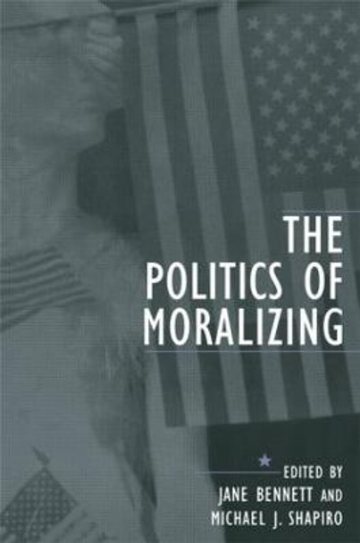 The Politics of Moralizing by Jane Bennett