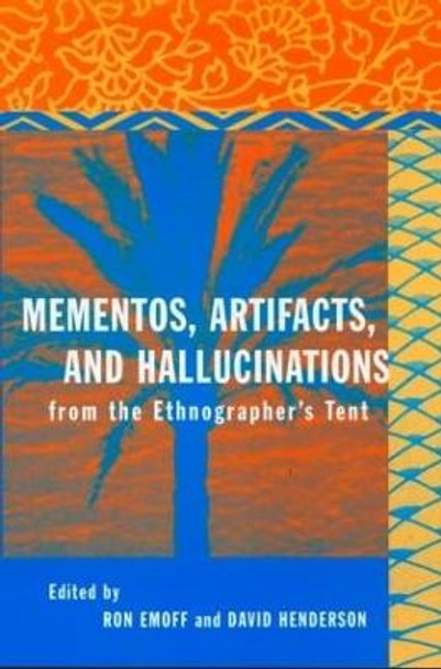 Mementos, Artifacts and Hallucinations from the Ethnographer's Tent by Ron Emoff