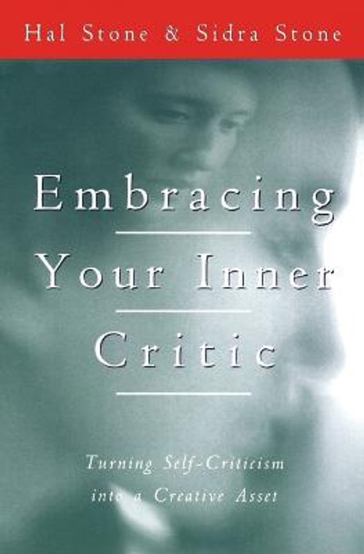 Embracing Your Inner Critic by Hal Stone