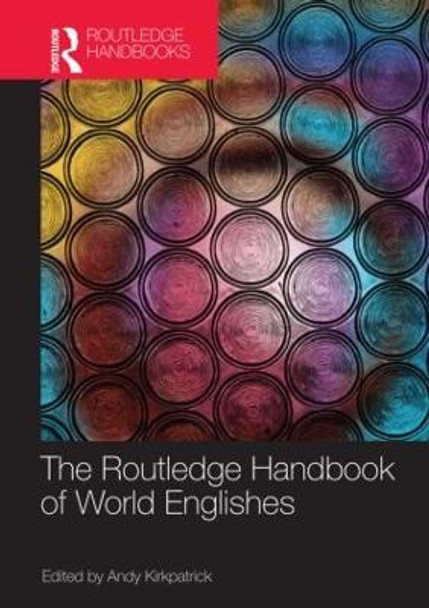 The Routledge Handbook of World Englishes by Andy Kirkpatrick