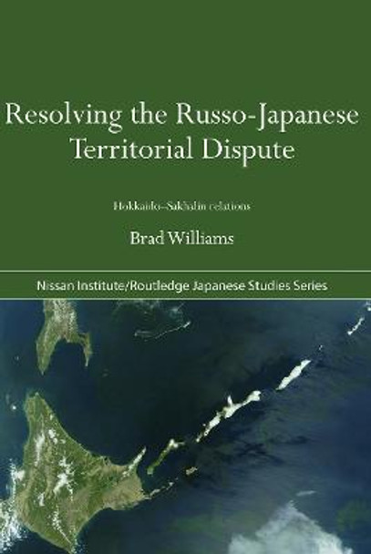 Resolving the Russo-Japanese Territorial Dispute: Hokkaido-Sakhalin Relations by Brad Williams