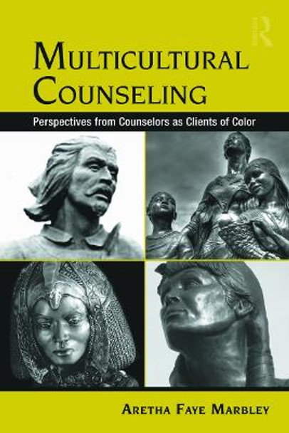 Multicultural Counseling: Perspectives from Counselors as Clients of Color by Aretha Faye Marbley