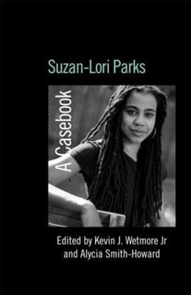 Suzan-Lori Parks: A Casebook by Kevin J. Wetmore