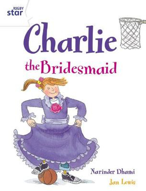 Rigby Star Guided 2 White Level: Charlie the Bridesmaid Pupil Book (single) by Narinder Dhami