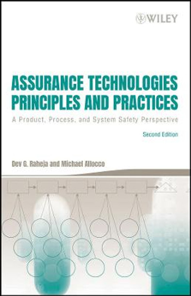 Assurance Technologies Principles and Practices: A Product, Process, and System Safety Perspective by Dev G. Raheja