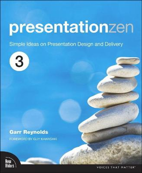 Presentation Zen: Simple Ideas on Presentation Design and Delivery by Garr Reynolds