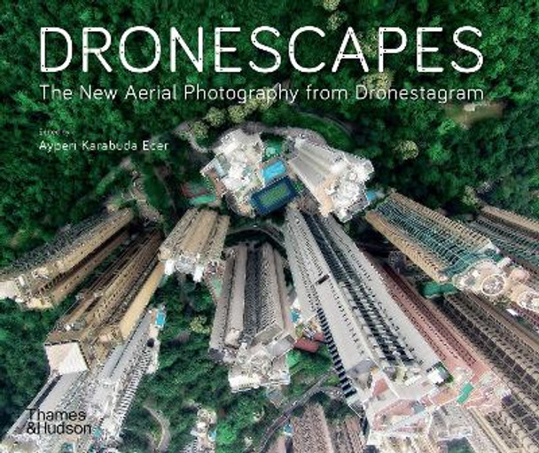 Dronescapes: The New Aerial Photography from Dronestagram by Dronestagram