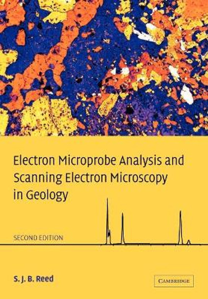 Electron Microprobe Analysis and Scanning Electron Microscopy in Geology by S. J. B. Reed