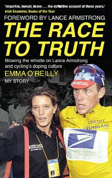 The Race to Truth: Blowing the whistle on Lance Armstrong and cycling's doping culture by Emma O'Reilly
