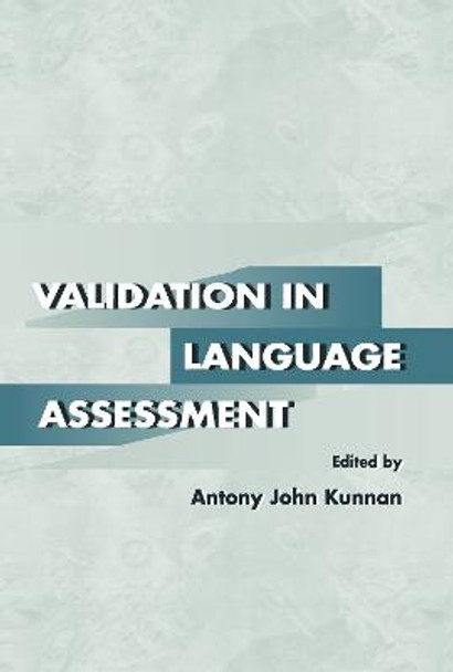 Validation in Language Assessment by Antony John Kunnan