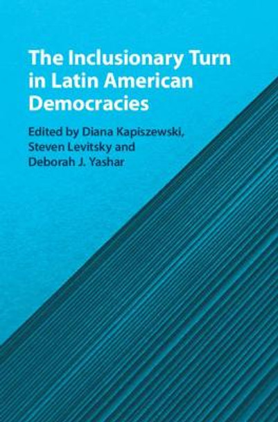 The Inclusionary Turn in Latin American Democracies by Diana Kapiszewski