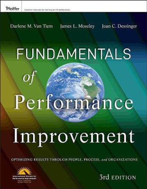 Fundamentals of Performance Improvement: Optimizing Results through People, Process, and Organizations by Darlene Van Tiem