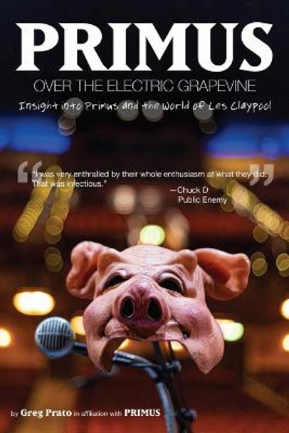 Primus: Over The Electric Grapevine by Greg Prato