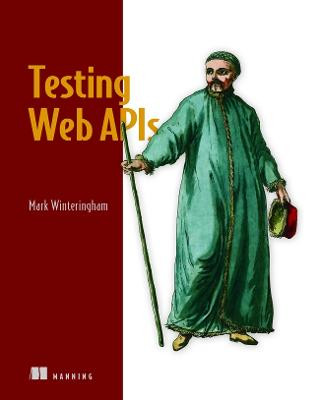 Testing Web APIs by Mark Winteringham