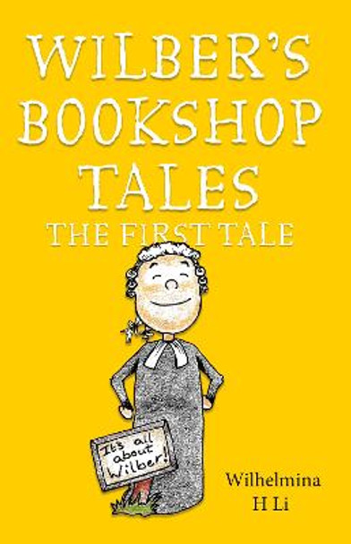 Wilber’s Bookshop Tales: The First Tale by Wilhelmina H Li