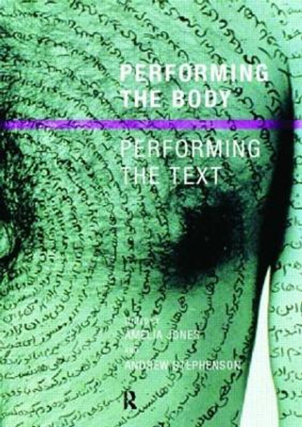 Performing the Body/Performing the Text by Amelia Jones