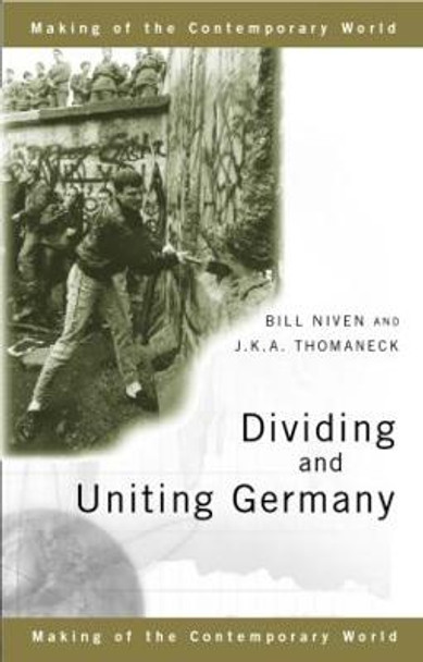 Dividing and Uniting Germany by Bill Niven
