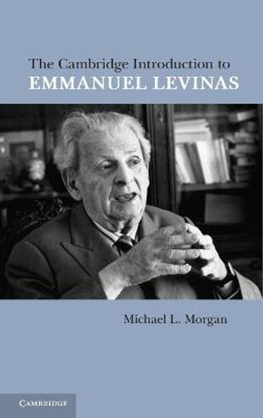 The Cambridge Introduction to Emmanuel Levinas by Michael L. Morgan