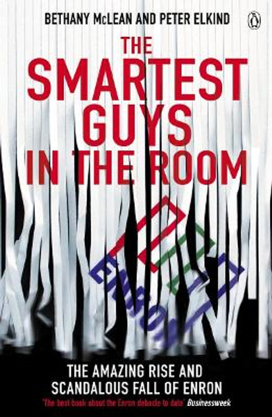 The Smartest Guys in the Room: The Amazing Rise and Scandalous Fall of Enron by Bethany McLean