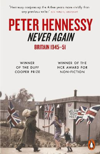 Never Again: Britain 1945-1951 by Peter Hennessy