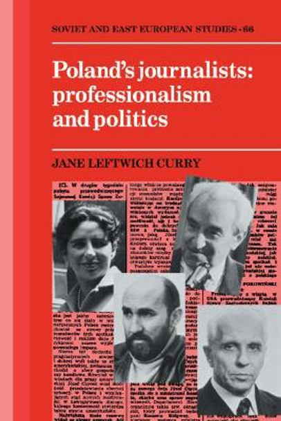 Poland's Journalists: Professionalism and Politics by Jane Leftwich Curry