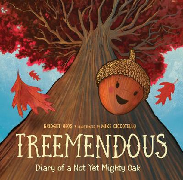 Treemendous: Diary of a Not Yet Mighty Oak by Bridget Heos