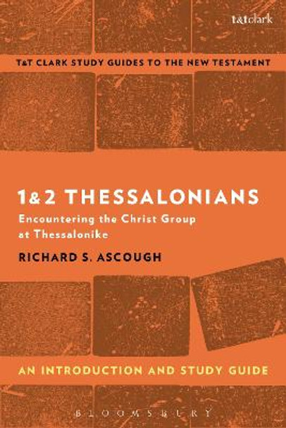 1 & 2 Thessalonians: An Introduction and Study Guide: Encountering the Christ Group at Thessalonike by Richard S. Ascough