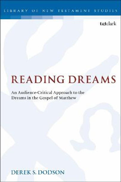 Reading Dreams: An Audience-Critical Approach to the Dreams in the Gospel of Matthew by Derek S. Dodson