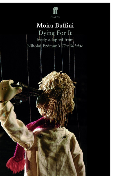 Dying For It by Moira Buffini