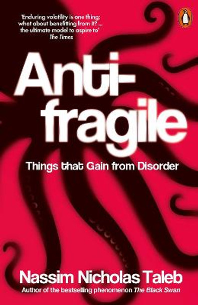 Antifragile: Things that Gain from Disorder by Nassim Nicholas Taleb