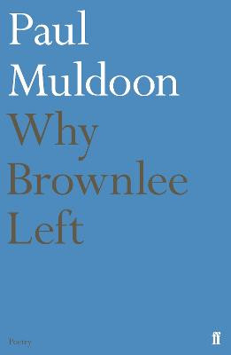 Why Brownlee Left by Paul Muldoon