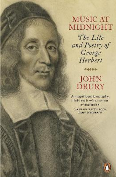 Music at Midnight: The Life and Poetry of George Herbert by John Drury