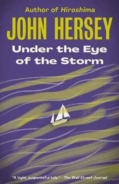 Under the Eye of the Storm by John Hersey