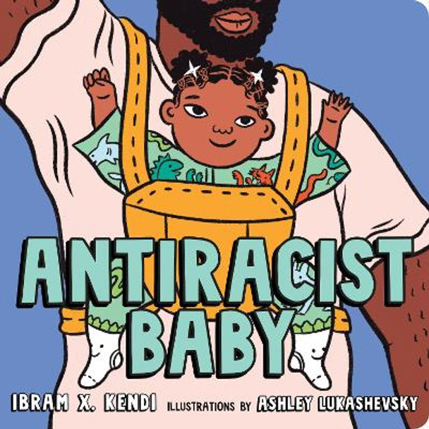 Antiracist Baby by Ibram X Kendi