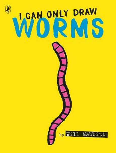 I Can Only Draw Worms by Will Mabbitt