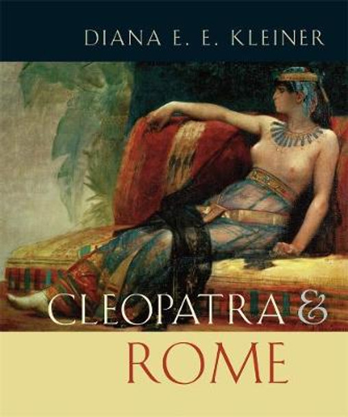 Cleopatra and Rome by Diana E. E. Kleiner