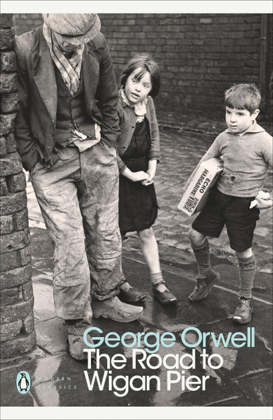 The Road to Wigan Pier by George Orwell