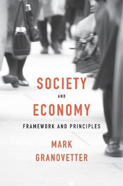 Society and Economy: Framework and Principles by Mark Granovetter