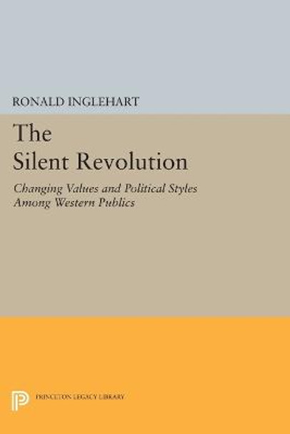 The Silent Revolution: Changing Values and Political Styles Among Western Publics by Ronald Inglehart