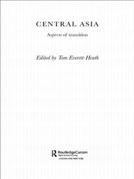 Central Asia: Aspects of Transition by Tom Everett-Heath