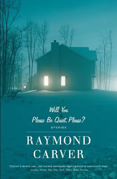 Will You Please be Quiet, Please?: Stories by Raymond Carver