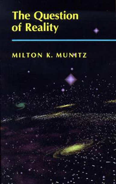 The Question of Reality by Milton Karl Munitz